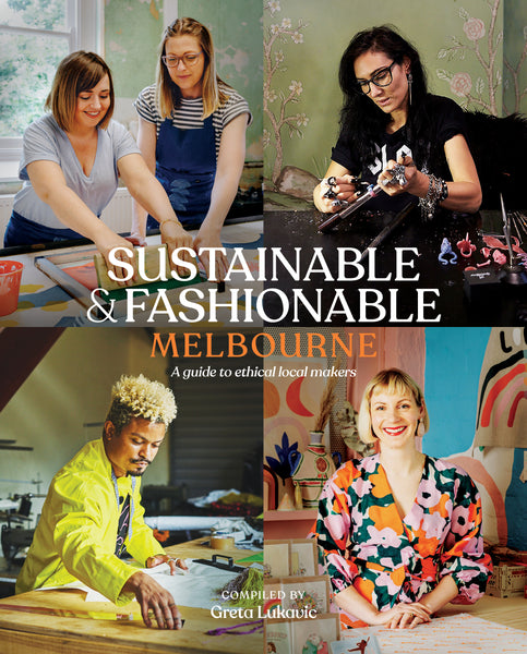 Sustainable & Fashionable Melbourne book greta lukavic slattery media group sustainable fashion melbourne designer fashion design margarette louise eloise the label